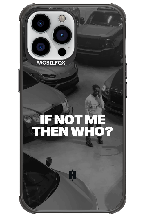 IF NOT ME Simple B&W - Apple iPhone 13 Pro Max