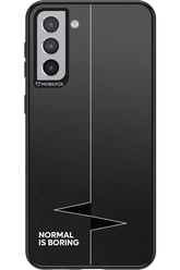 Normal Is Boring - Samsung Galaxy S21+