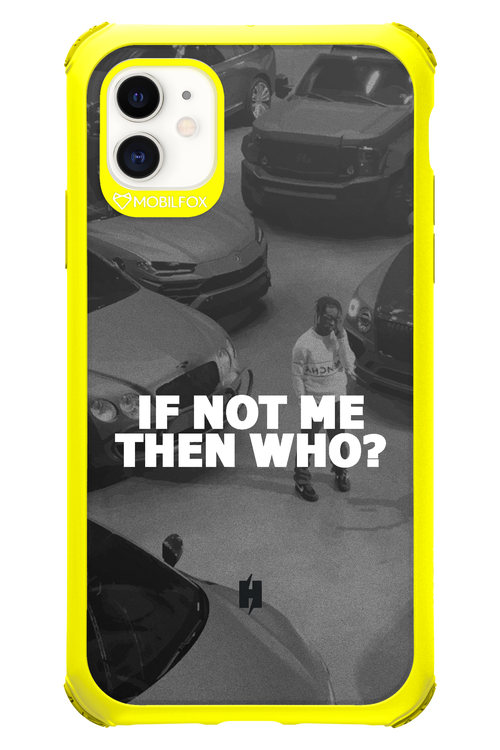 IF NOT ME 2.0 - Apple iPhone 11
