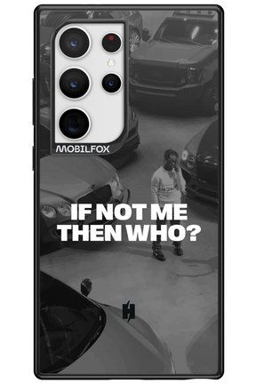 IF NOT ME Simple B&W - Samsung Galaxy S24 Ultra