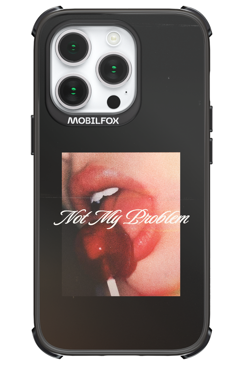 Not My Problem II 2.0 - Apple iPhone 14 Pro