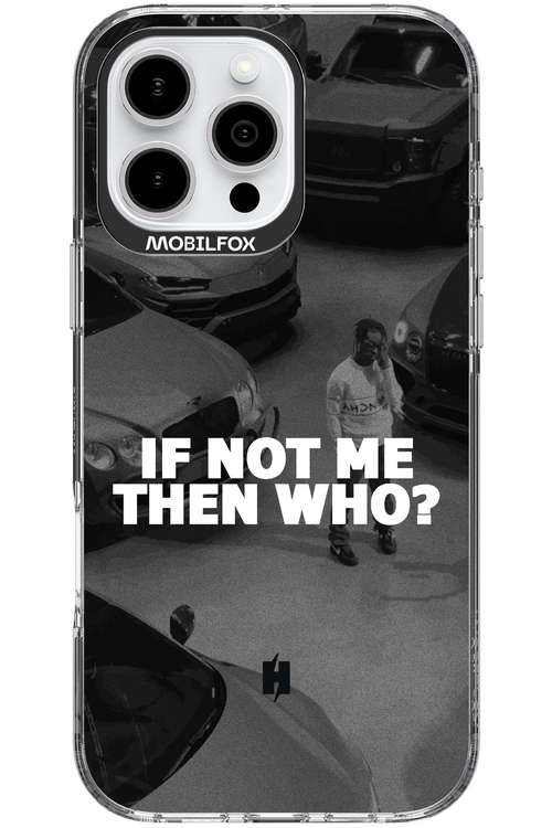IF NOT ME 2.0 - Apple iPhone 16 Pro Max