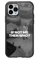 IF NOT ME Simple B&W - Apple iPhone 11 Pro