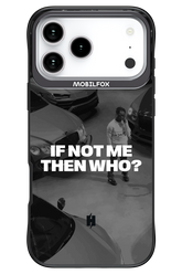 IF NOT ME Simple B&W - Apple iPhone 17 Pro Max