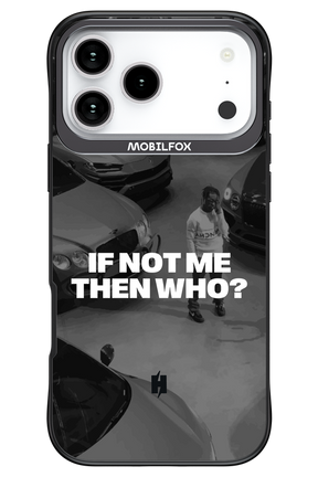 IF NOT ME Simple B&W - Apple iPhone 17 Pro Max