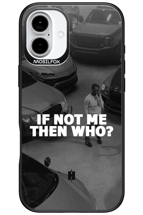 IF NOT ME 2.0 - Apple iPhone 16 Plus