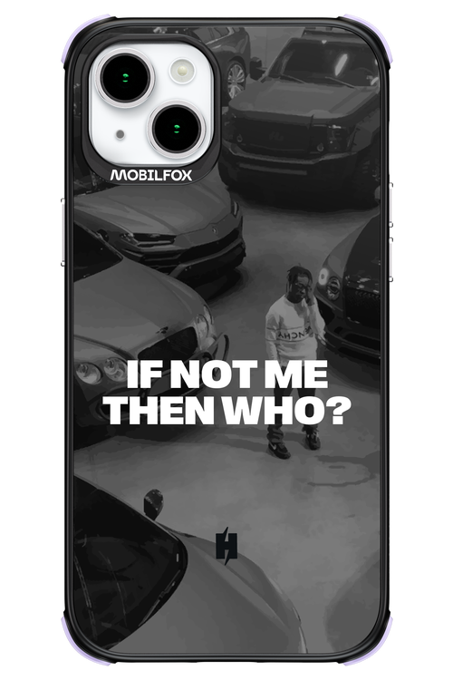 IF NOT ME Simple B&W - Apple iPhone 15 Plus