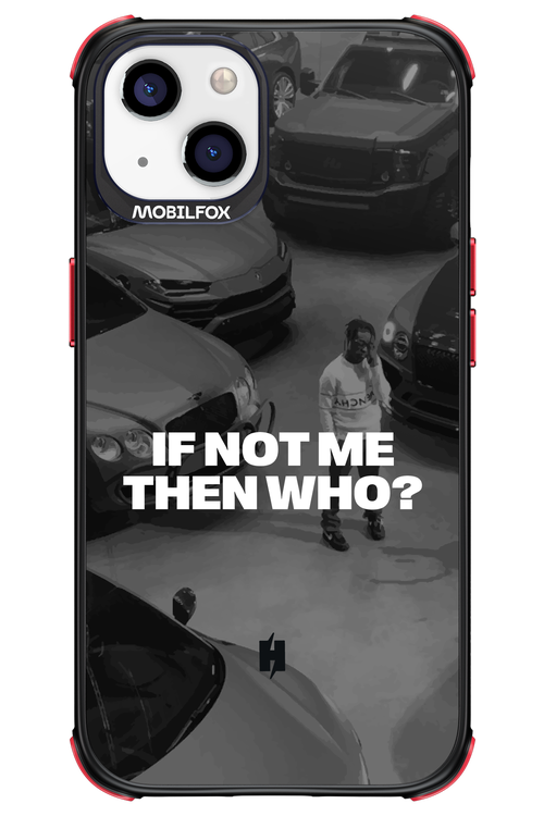 IF NOT ME Simple B&W - Apple iPhone 13