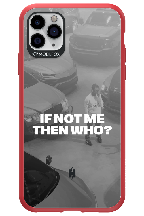 IF NOT ME Simple B&W - Apple iPhone 11 Pro Max