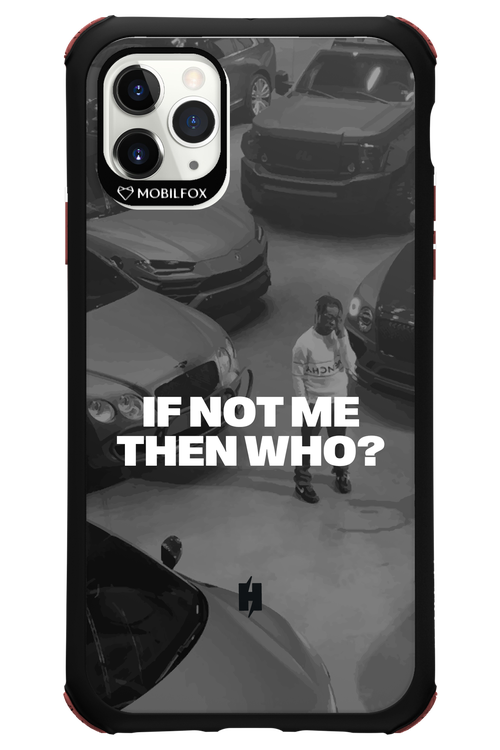 IF NOT ME Simple B&W - Apple iPhone 11 Pro Max