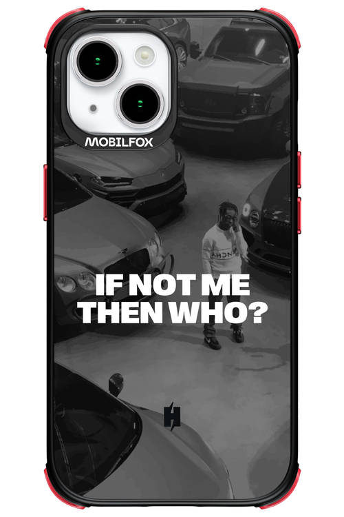 IF NOT ME Simple B&W - Apple iPhone 15