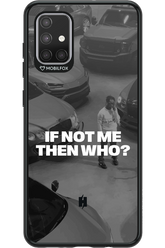 IF NOT ME Simple B&W - Samsung Galaxy A71