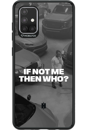 IF NOT ME Simple B&W - Samsung Galaxy A71