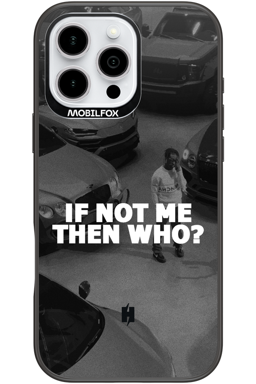IF NOT ME 2.0 - Apple iPhone 16 Pro Max