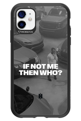 IF NOT ME Simple B&W - Apple iPhone 11