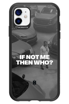IF NOT ME Simple B&W - Apple iPhone 11
