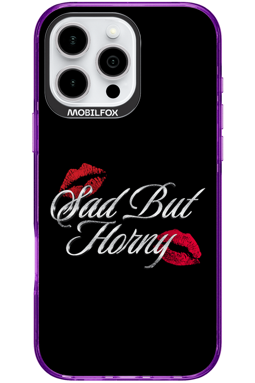 Sad But Horny 2.0 - Apple iPhone 16 Pro Max