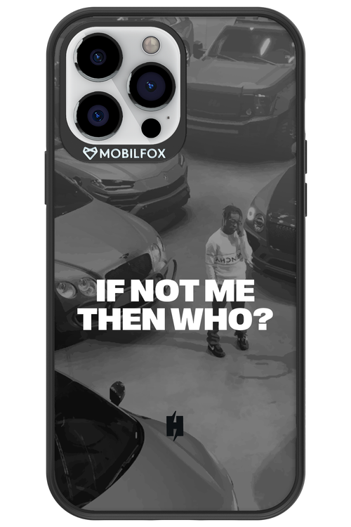 IF NOT ME Simple B&W - Apple iPhone 13 Pro Max