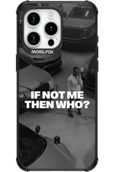 IF NOT ME Simple B&W - Apple iPhone 15 Pro Max