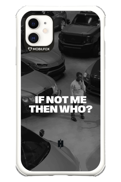 IF NOT ME Simple B&W - Apple iPhone 11