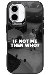 IF NOT ME 2.0 - Apple iPhone 16