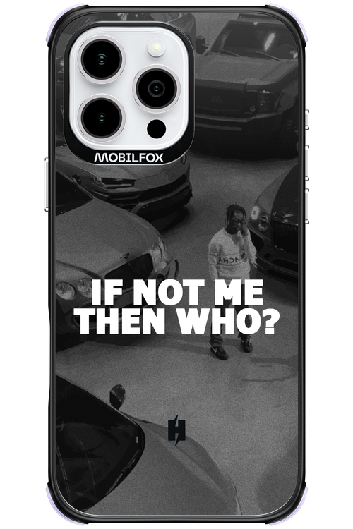 IF NOT ME 2.0 - Apple iPhone 16 Pro Max