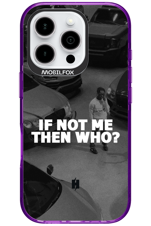 IF NOT ME 2.0 - Apple iPhone 16 Pro