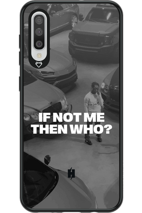 IF NOT ME Simple B&W - Samsung Galaxy A50