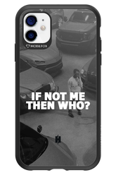 IF NOT ME 2.0 - Apple iPhone 11
