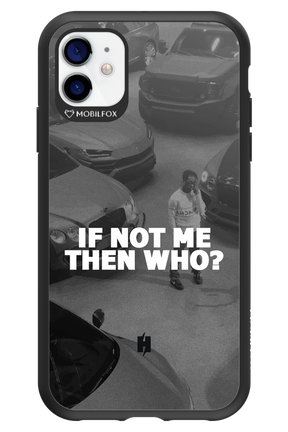 IF NOT ME 2.0 - Apple iPhone 11