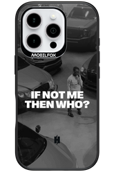 IF NOT ME Simple B&W - Apple iPhone 16 Pro