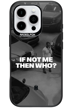 IF NOT ME Simple B&W - Apple iPhone 16 Pro