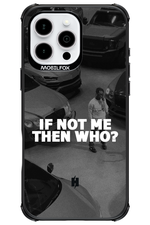 IF NOT ME 2.0 - Apple iPhone 16 Pro Max