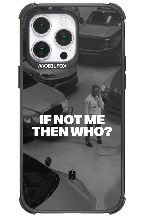 IF NOT ME Simple B&W - Apple iPhone 14 Pro Max