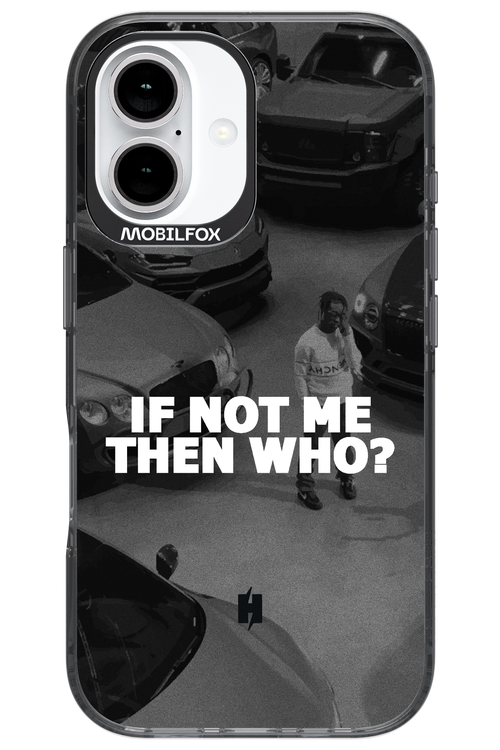 IF NOT ME 2.0 - Apple iPhone 16