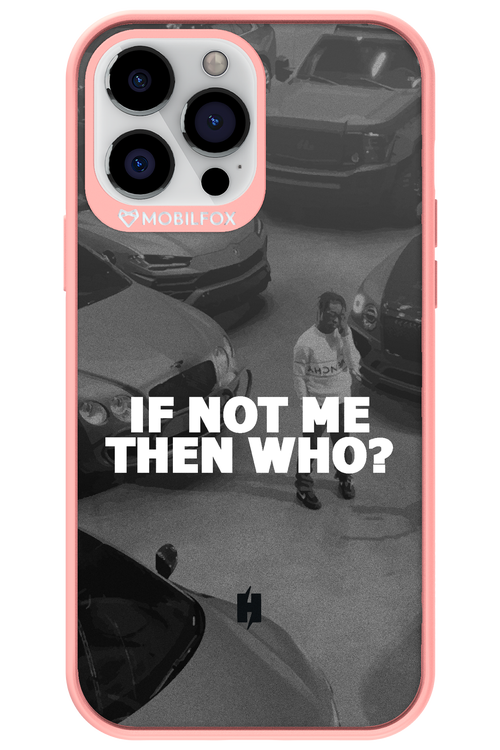 IF NOT ME 2.0 - Apple iPhone 13 Pro Max