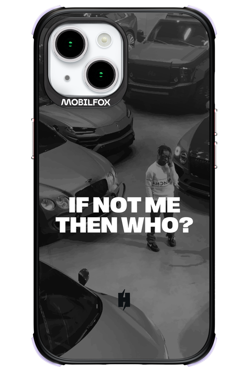 IF NOT ME Simple B&W - Apple iPhone 15