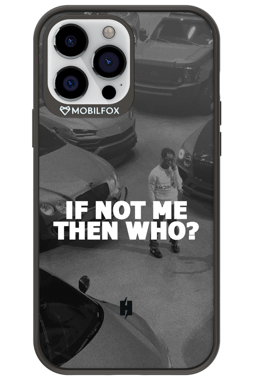 IF NOT ME 2.0 - Apple iPhone 13 Pro Max