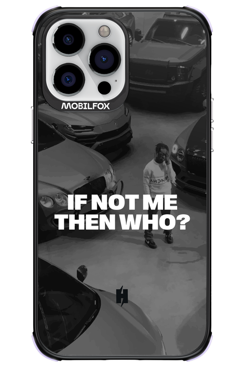 IF NOT ME Simple B&W - Apple iPhone 13 Pro Max